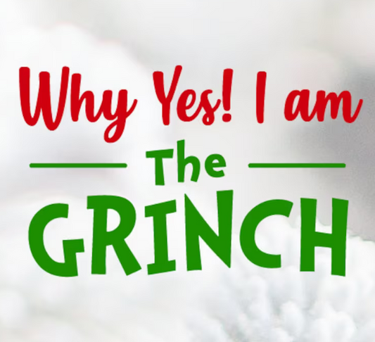 Why Yes, I am the Grinch